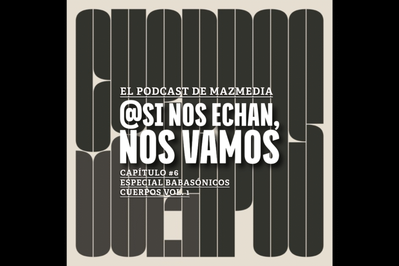 ¡Nuevo capítulo #6 de Si nos echan, nos vamos Especial Bababasónicos Cuerpos vol. 1!